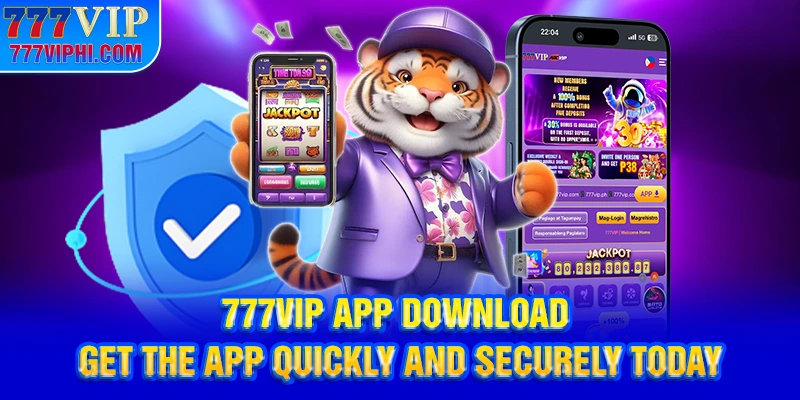 777vip App Download – Get the App Quickly And Securely Today