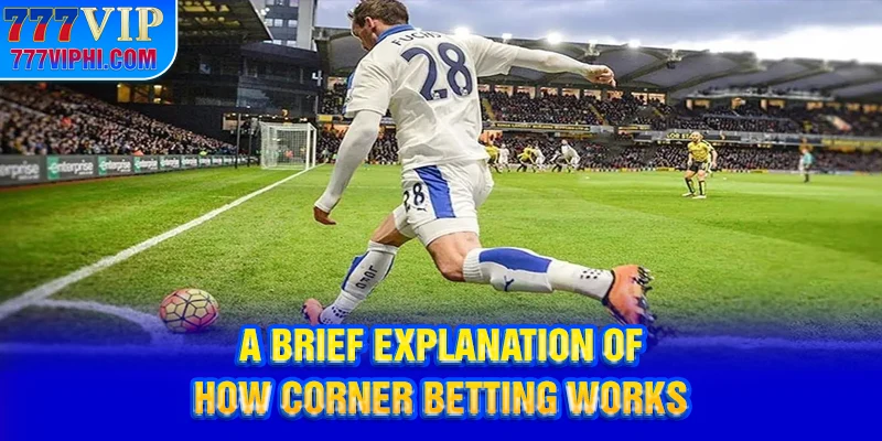 A brief explanation of how corner betting works