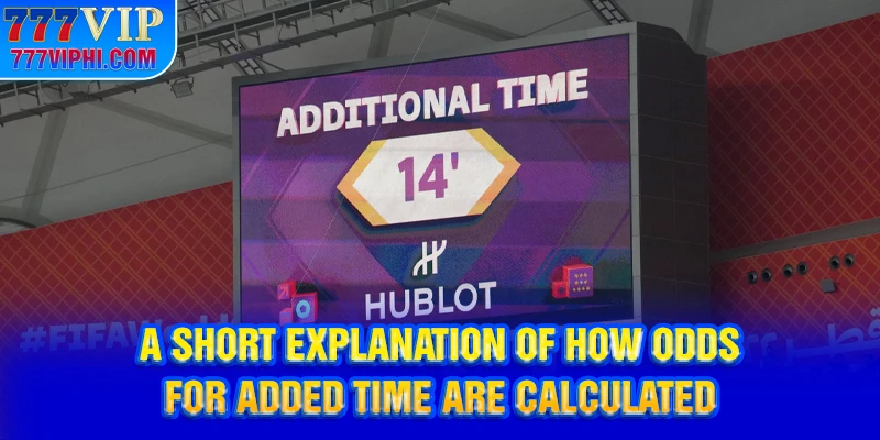 A short explanation of how odds for added time are calculated
