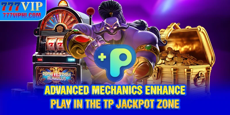 Advanced mechanics enhance play in the TP jackpot zone