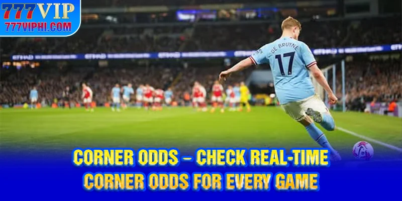 Corner Odds – Check Real-Time Odds For Every Game