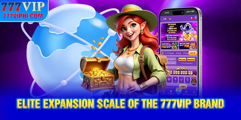 Elite Expansion Scale of the 777VIP Brand