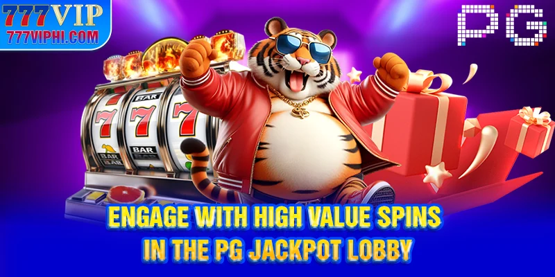 Engage with high value spins in the PG jackpot lobby