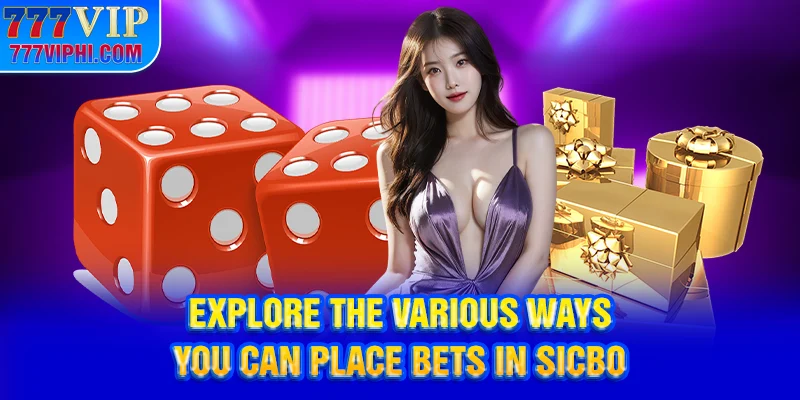Explore the various ways you can place bets in Sicbo