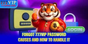 Forgot 777VIP Password - Causes And How To Handle It