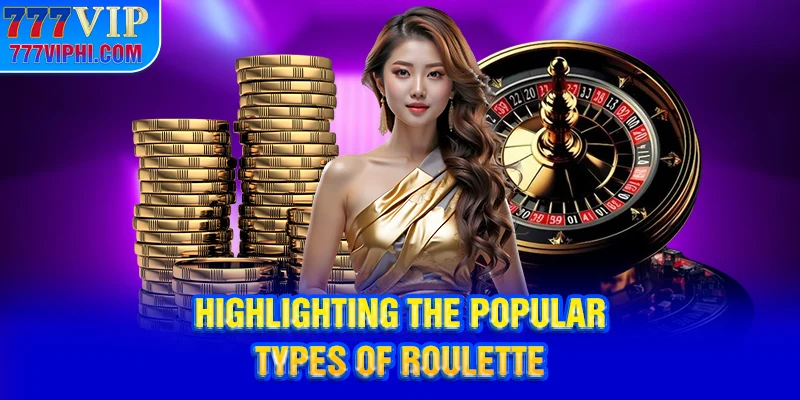 Highlighting the popular types of Roulette