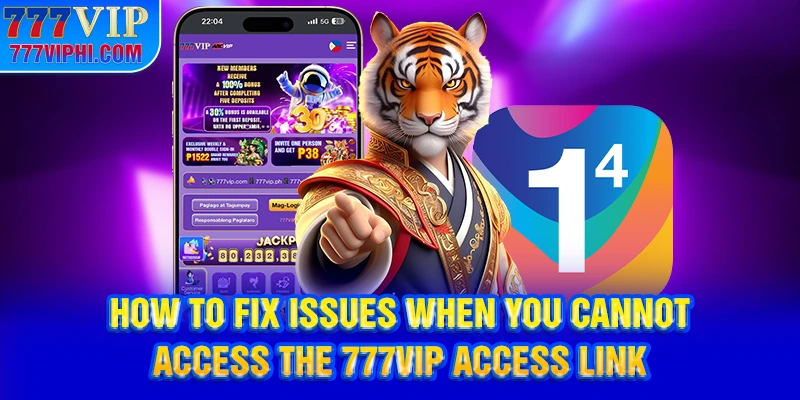 How to Fix Issues When You Cannot Access the 777VIP Access Link