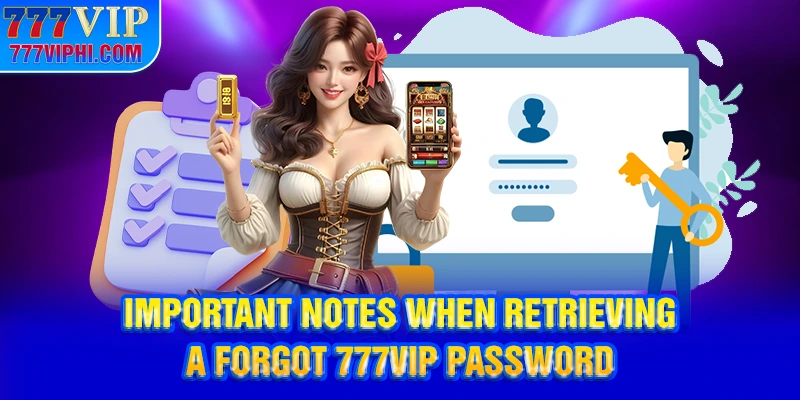 Important Notes When Retrieving a Forgot 777VIP Password