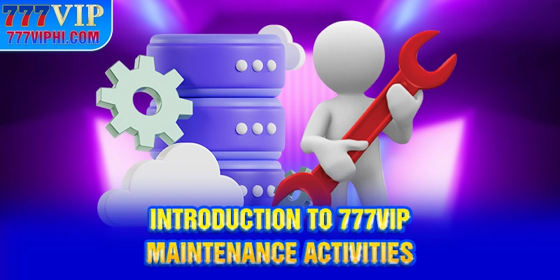 Introduction to 777VIP Maintenance Activities