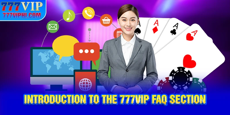Introduction to the 777VIP FAQ Section