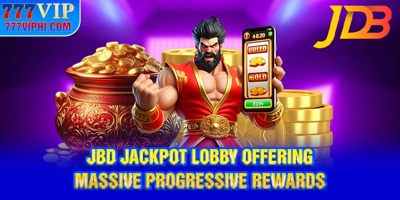 JBD Jackpot Lobby Offering Massive Progressive Rewards