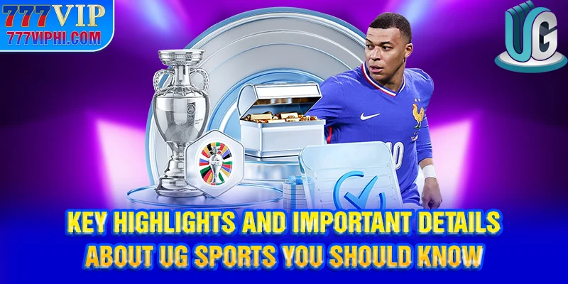 Key highlights and important details about UG you should know