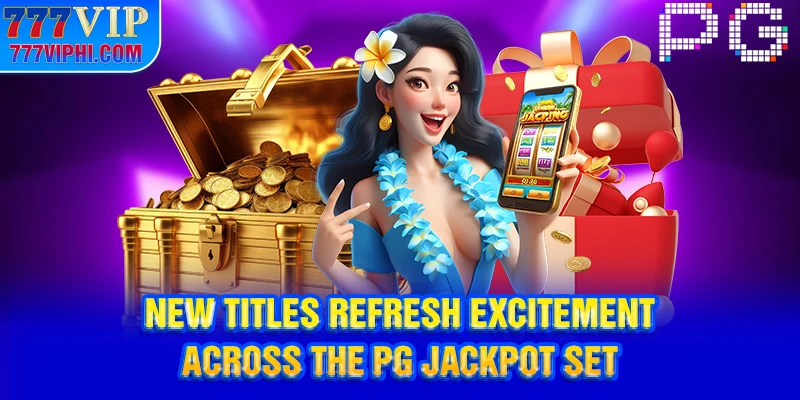 New titles refresh excitement across the PG jackpot set