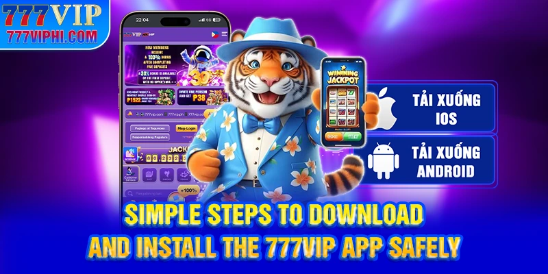 Simple steps to download and install the 777vip App safely