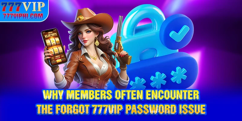 Why Members Often Encounter the Forgot 777VIP Password Issue